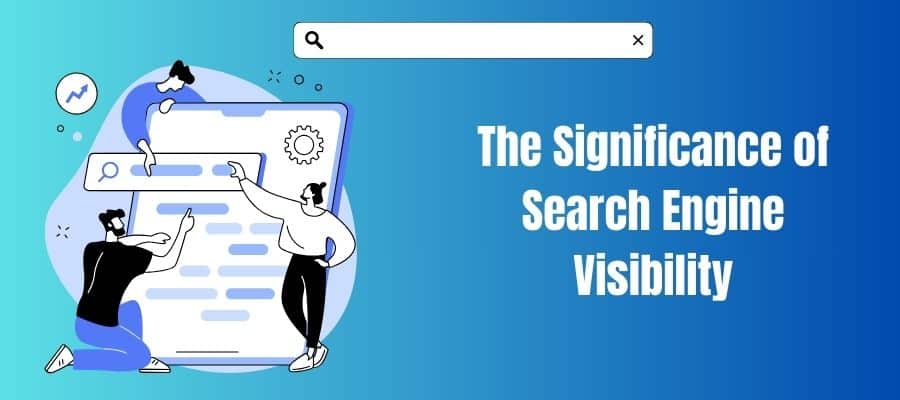The Significance of Search Engine Visibility